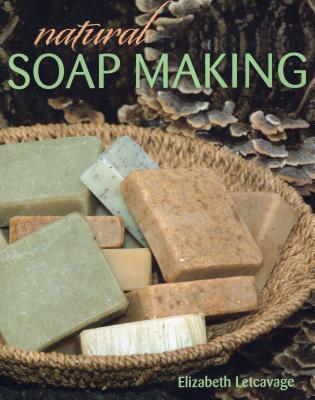 Natural Soap Making By Elizabeth Letcavage, Melissa Harden Cover Image