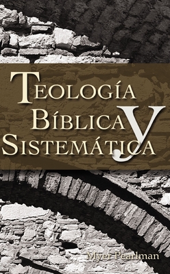 Thelogia Biblica y Sistematica By Myer Pearlman Cover Image