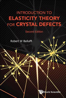 Introduction to Elasticity Theory for Crystal Defects (Second Edition) By Robert W. Balluffi Cover Image