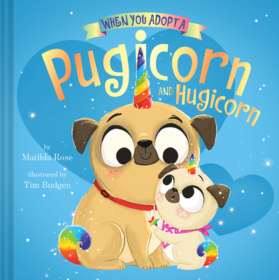 When You Adopt a Pugicorn and Hugicorn: (A When You Adopt... Book) Cover Image