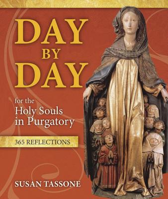 Day by Day for the Holy Souls in Purgatory: 365 Reflections By Susan Tassone Cover Image