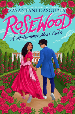 Rosewood: A Midsummer Meet Cute By Sayantani DasGupta Cover Image