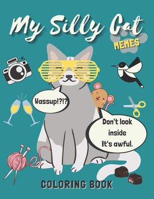 Download My Silly Cat Memes Coloring Book A Hilarious Cat Meme And Jokes Coloring Book For Cat Lovers With Cat Memes Gags And Funny Cute Cat Quotes Paperback Book People