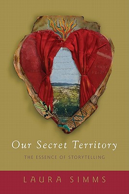 Our Secret Territory: The Essence of Storytelling (Culture Tools) By Laura Simms Cover Image