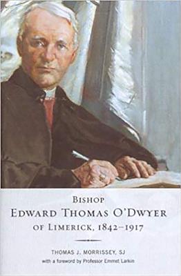 Bishop Edward Thomas O'Dwyer of Limerick, 1842-1917 Cover Image