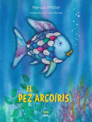 El Pez Arcoíris: (Spanish Edition) (Rainbow Fish)