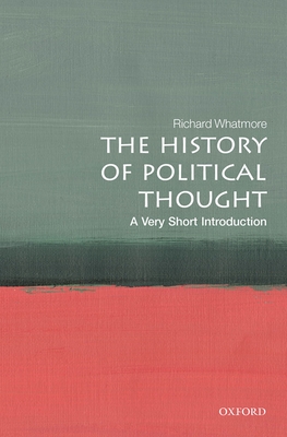 The History of Political Thought: A Very Short Introduction (Very Short Introductions) By Richard Whatmore Cover Image