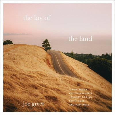 The Lay of the Land Lib/E: A Self-Taught Photographer's Journey to Find Faith, Love, and Happiness
