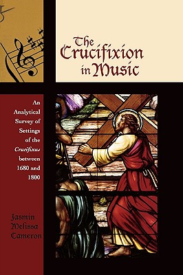 The Crucifixion in Music: An Analytical Survey of Settings of the Crucifixus Between 1680 and 1800 (Contextual Bach Studies #1) Cover Image