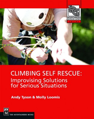 Climbing Self Rescue: Improvising Solutions for Serious Situations (Mountaineers Outdoor Expert) Cover Image