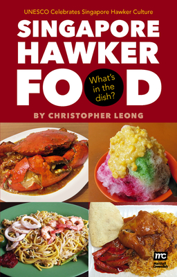 Singapore Hawker Food: What’s in the dish? By Christopher Leong Cover Image
