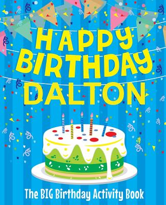 Happy Birthday Dalton - The Big Birthday Activity Book: Personalized Children's Activity Book