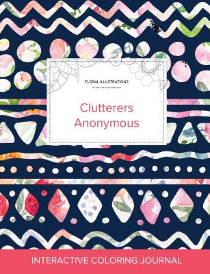 Adult Coloring Journal: Clutterers Anonymous (Floral Illustrations, Tribal Floral) Cover Image