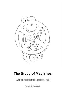 The Study of Machines: An Introduction to Mechanology Cover Image