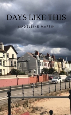 Days like this By Madeleine Martin Cover Image