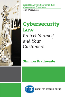 Cybersecurity Law: Protect Yourself and Your Customers Cover Image