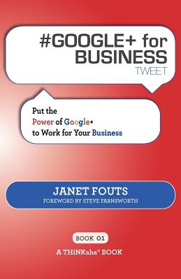 # GOOGLE+ for BUSINESS tweet Book01: Put the Power of Google+ to Work for Your Business Cover Image