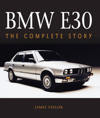 BMW E30: The Complete Story By James Taylor Cover Image