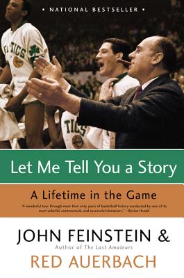 Let Me Tell You a Story: A Lifetime in the Game By John Feinstein, Red Auerbach Cover Image