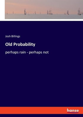 Old Probability: perhaps rain - perhaps not