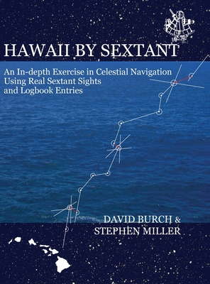 Hawaii by Sextant: An In-Depth Exercise in Celestial Navigation Using Real Sextant Sights and Logbook Entries Cover Image