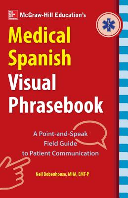 McGraw-Hill Education's Medical Spanish Visual Phrasebook By Neil Bobenhouse Cover Image