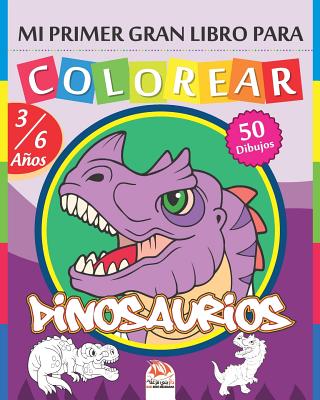 Mi primer gran libro para colorear - Dinosaurios: Libro para colorear para niños de 3 a 6 años - 50 dibujos By Dar Beni Mezghana (Editor), Dar Beni Mezghana Cover Image