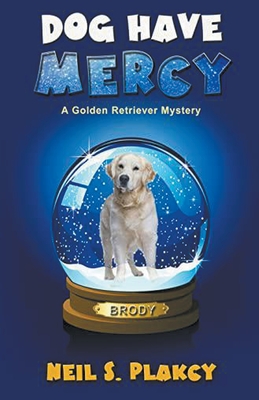 Dog Have Mercy (Cozy Dog Mystery): Golden Retriever Mystery #6 (Golden Retriever Mysteries) Cover Image