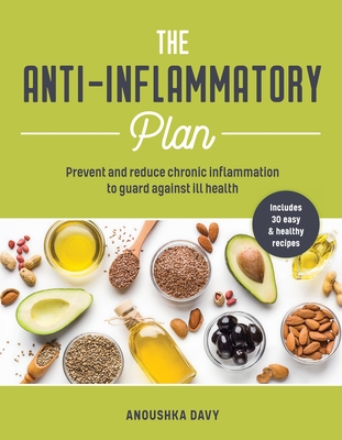 Anti-Inflammatory Plan: How to Reduce Inflammation to Live a Long, Healthy Life By Anoushka Davy Cover Image