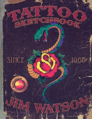 TATTOO SKETCHBOOK Since 1966` By Jim Watson Cover Image