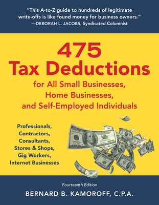 475 Tax Deductions for All Small Businesses, Home Businesses, and Self-Employed Individuals: Professionals, Contractors, Consultants, Stores & Shops, By Bernard B. Kamoroff Cover Image