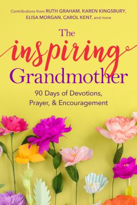 The Inspiring Grandmother: 90 Days of Devotions, Prayer & Encouragement Cover Image