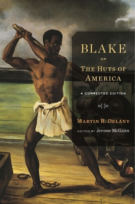 Blake; Or, the Huts of America: A Corrected Edition By Martin R. Delany, Jerome McGann (Editor) Cover Image