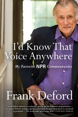 I'd Know That Voice Anywhere: My Favorite NPR Commentaries Cover Image