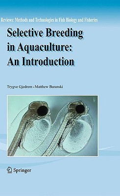 Selective Breeding in Aquaculture: An Introduction (Reviews: Methods and Technologies in Fish Biology and Fisher #10)