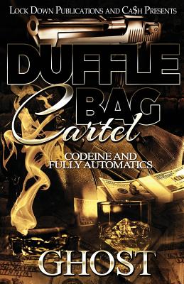 Duffle Bag Cartel: Codeine and Fully Automatics Cover Image