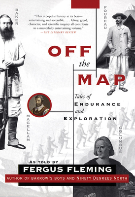 Off the Map: Tales of Endurance and Exploration By Fergus Fleming (As Told by) Cover Image