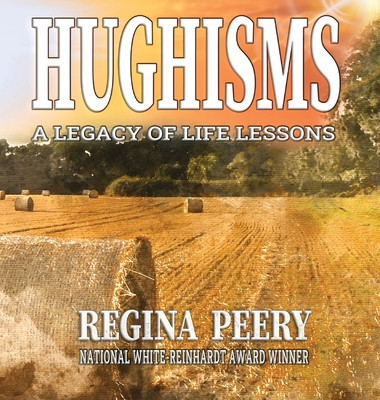 Hughisms: A Legacy of Life Lessons By Regina Peery Cover Image