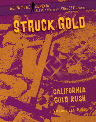 Struck Gold: California Gold Rush By Virginia Loh-Hagan Cover Image
