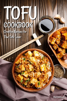 Tofu Cookbook: Creative Recipes for The Tofu Lover Cover Image