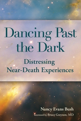 Dancing Past The Dark Distressing Near Death Experiences Paperback Politics And Prose Bookstore