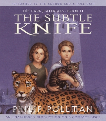 His Dark Materials: The Subtle Knife (Book 2) By Philip Pullman, Full Cast (Read by) Cover Image