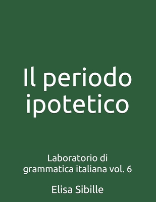 Laboratorio di grammatica italiana: il periodo ipotetico (Paperback)