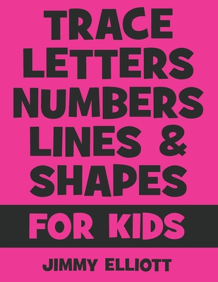 Trace Letters Numbers Lines And Shapes: Fun With Numbers And Shapes - BIG NUMBERS - Kids Tracing Activity Books - My First Toddler Tracing Book - Pink Cover Image