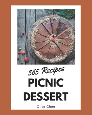 365 Picnic Dessert Recipes: A Timeless Picnic Dessert Cookbook By Olive Chen Cover Image