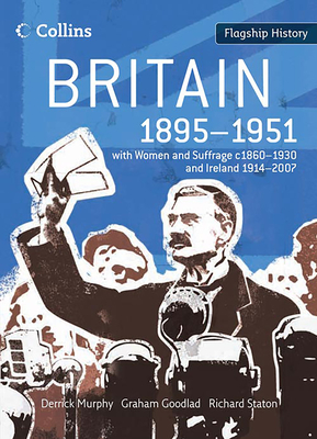 Britain 1895-1951 (Flagship History) By Derrick Murphy, Graham Goodlad, Richard Staton Cover Image