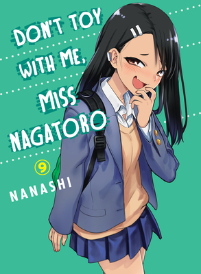 Don't Toy With Me, Miss Nagatoro 9 By Nanashi Cover Image