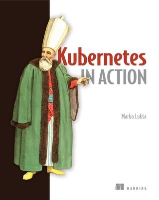 Kubernetes in Action By Marko Luksa Cover Image