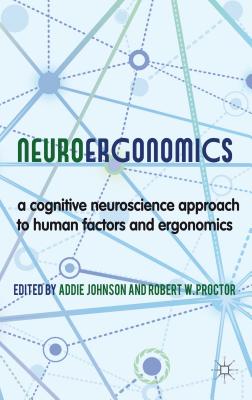 Neuroergonomics: A Cognitive Neuroscience Approach to Human Factors and Ergonomics