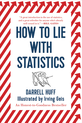 How to Lie with Statistics By Darrell Huff, Irving Geis (Illustrator) Cover Image